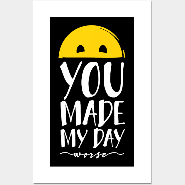 You made my day... worse Wall Art by I-dsgn